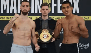 Sandor Martin-Jose Felix, DAZN Undercard Weigh-In Results From Barcelona