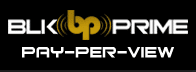 BLK Prime PPV UK